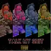 Talk My Shit - Single album lyrics, reviews, download