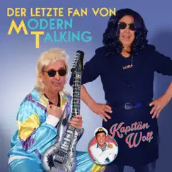 Der letzte Fan von Modern Talking - Single by Kapitän Wolf album reviews, ratings, credits