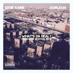 What's the Deal (feat. Korleon) - Single by Eddie Kaine album reviews, ratings, credits