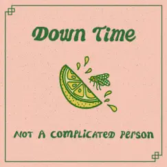 Not a Complicated Person - Single by Down Time album reviews, ratings, credits