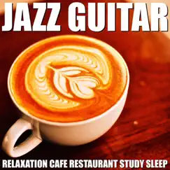 Jazz Guitar (Relaxation Cafe Restaurant Study Sleep) by Blue Claw Jazz album reviews, ratings, credits