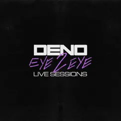 Eye 2 Eye (Live Sessions) - Single by Deno album reviews, ratings, credits