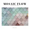 Mosaic Flow (feat. DJ Cbay) - Single album lyrics, reviews, download