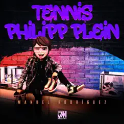 Tennis Philipp Plein - Single by Manuel Rodriguez album reviews, ratings, credits