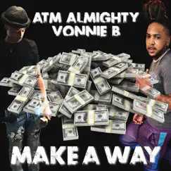 Make a Way (feat. Vonnie B) - Single by ATM Almighty album reviews, ratings, credits