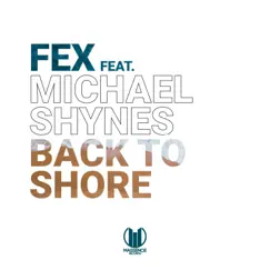 Back To Shore (feat. Michael Shynes) - Single by FEX album reviews, ratings, credits