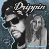 Drippin (feat. Devin Sunshine) - Single album lyrics, reviews, download