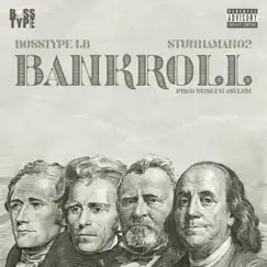 Bankroll (feat. Stunnaman02) - Single by Bosstype LB album reviews, ratings, credits