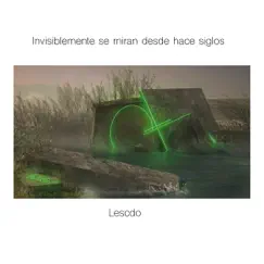 Invisiblemente Se Miran Desde Hace Siglos by Lescdo album reviews, ratings, credits