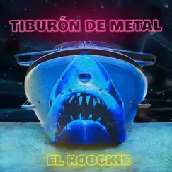 Tiburón de Metal - Single by El Roockie album reviews, ratings, credits