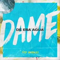 Dame de Esa Agua Song Lyrics