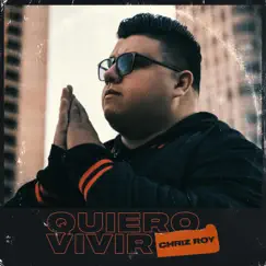 Quiero Vivir - Single by Chriz Roy album reviews, ratings, credits