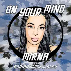 On Your Mind (feat. Adrian Swish & Alpy) Song Lyrics