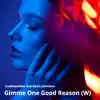 Gimme One Good Reason (W) - Single album lyrics, reviews, download