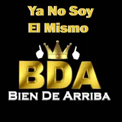 Ya No Soy el Mismo by Bien de Arriba album reviews, ratings, credits