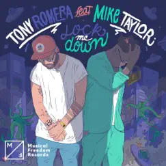 Lock me Down (feat. Mike Taylor) - Single by Tony Romera album reviews, ratings, credits