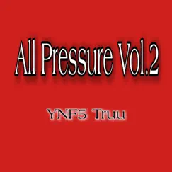 All Pressure, Vol. 2 by Ynf5 Truu album reviews, ratings, credits