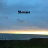 Shamana - Single album lyrics, reviews, download