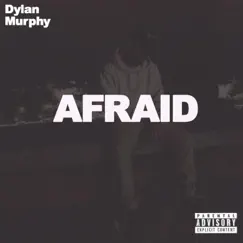 Afraid - Single by Dylan Murphy album reviews, ratings, credits