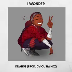 I Wonder - Single by DijahSB album reviews, ratings, credits