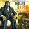 I Thank God for Jesus - Single album lyrics, reviews, download