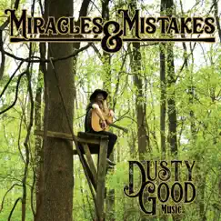 Miracles and Mistakes by Dusty Good Music album reviews, ratings, credits