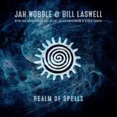 Realm of Spells by Bill Laswell & Jah Wobble album reviews, ratings, credits