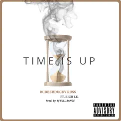 Time Is Up (feat. Rich I.E.) - Single by RubberDucky Russ album reviews, ratings, credits