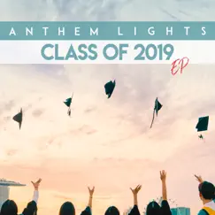 Class of 2019 - EP by Anthem Lights album reviews, ratings, credits