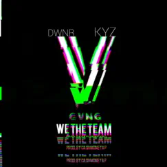 We the Team (feat. KYZ) - Single by Dvn Dwnr album reviews, ratings, credits