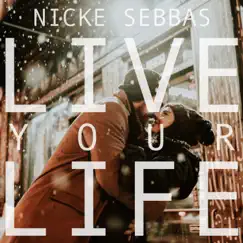Live Your Life - Single by Nicke Sebbas album reviews, ratings, credits