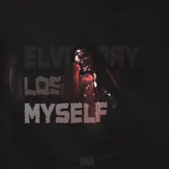 LOST MYSELF - Single by Elvin Ray album reviews, ratings, credits