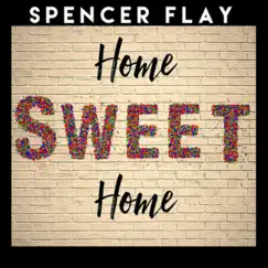 Home Sweet Home - Single by Spencer Flay album reviews, ratings, credits
