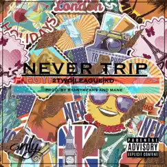 Never Trip (feat. Two Time, League & KD) Song Lyrics