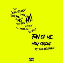Fan of Me (feat. Eric Bellinger) - Single by Willy Cardiac album reviews, ratings, credits