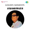Golden Moments - Ab Yaad Hamen Kyon Aate Ho album lyrics, reviews, download