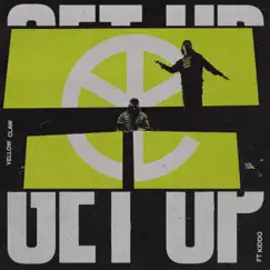 Get Up (feat. Kiddo) - Single by Yellow Claw album reviews, ratings, credits