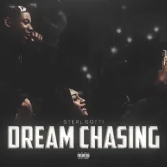 Dream Chasing - Single by Sterl Gotti album reviews, ratings, credits