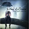 In Need of a Doctor (feat. Austin Carr) - Single album lyrics, reviews, download