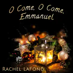 O Come, O Come, Emmanuel - Single by Rachel LaFond album reviews, ratings, credits