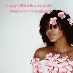 Bringing It All Back Home (with Travelogue) [Single Edit] - Single by Werner Fischer album reviews, ratings, credits