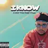 I Know - Single album lyrics, reviews, download