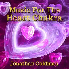 Music for the Heart Chakra by Jonathan Goldman album reviews, ratings, credits
