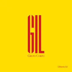 GIL (Trilha Sonora Original do Espetáculo do Grupo Corpo) by Gilberto Gil album reviews, ratings, credits