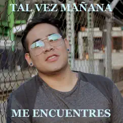 Tal Vez mañana Me Encuentres - Single by Frey Faktor album reviews, ratings, credits