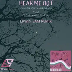 Hear Me Out (feat. Ann Pearson & GWS) [Erwin Sam Remix] Song Lyrics