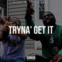 Tryna Get It - Single (feat. Tsu Surf) - Single by 727Nice album reviews, ratings, credits