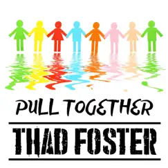 Pull Together - Single by Thad Foster album reviews, ratings, credits
