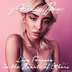 Live Forever in the Hearts of Others - EP by Alexis Jae album reviews, ratings, credits