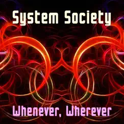 Whenever, Wherever - Single by System Society album reviews, ratings, credits